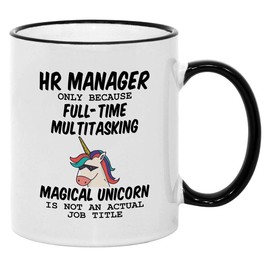 Human Resources Gifts. 11 oz HR Manager Mug. Because Unicorn Is Not An Actual Job Title. Gift Idea for Boss or Office Co-Worker.
