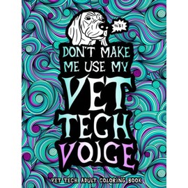 Vet Tech Adult Coloring Book: A Relatable & Funny Vet Tech Gift Idea for Women & Men