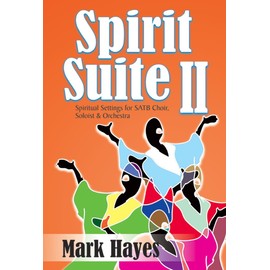Spirit Suite II: Spiritual Settings for Satb Choir, Soloist & Orchestra