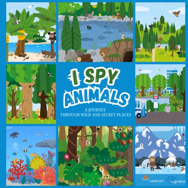 I Spy Animals: A Journey Through Wild and Secret Places