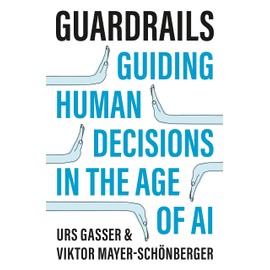 Guardrails: Guiding Human Decisions in the Age of AI