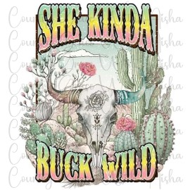 Handmade Sublimation Transfer She Kinda Buck Wild Ready To Press Heat Transfer