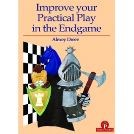 Improve your Practical Play in the Endgame (Improve your Practical Play, 2)
