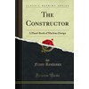 The Constructor: A Hand-Book of Machine Design (Classic Reprint)