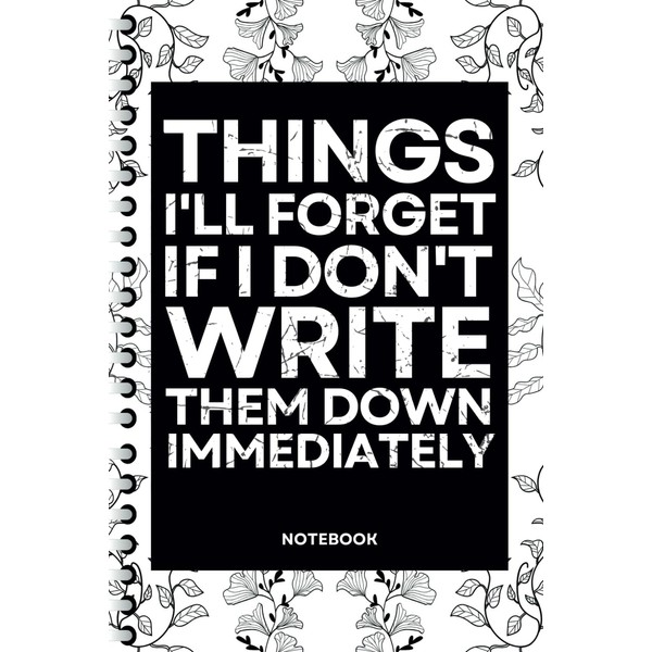 Things I'll Forget If I Don't Write Them Down Immediately: