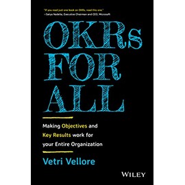 OKRs for All: Making Objectives and Key Results Work for your Entire Organization