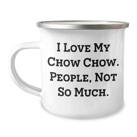 Funny Chow Chow Dog Lovers Gifts: I Love My Chow Chow But People Not So Much Valentine's Camping Mug for Her Him, Unique Gift Ideas for Friends Family
