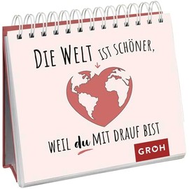 Die Welt ist schöner, weil du mit drauf bist: Kleine Komplimente für alle Herzensmenschen