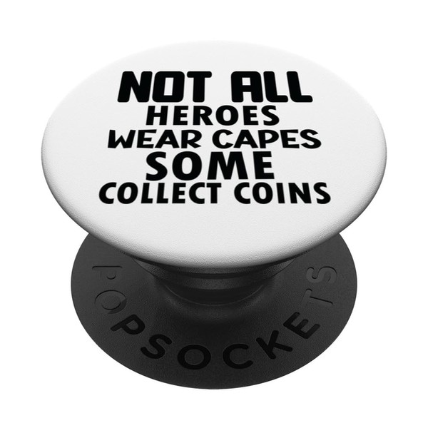 Not All Heroes Wear Capes Some Collect Coins Coin Collector