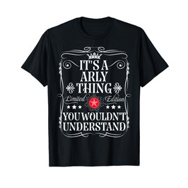 Arly Name Its A Arly Thing You Wouldn't Understand T-Shirt