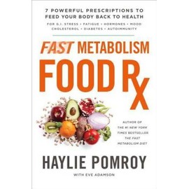 Fast Metabolism Food Rx: 7 Powerful Prescriptions to Feed Your Body Back  - GOOD