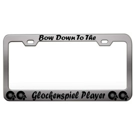Custom Brother - Bow Down to The Glockenspiel Player Music Instruments Steel Metal Chrome License Tag Holder License Plate Frame, T40