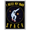 Pixly® I Need My Own Space Fridge Magnet Large Jumbo