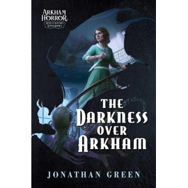 The Darkness Over Arkham: An Arkham Horror Investigators Gamebook