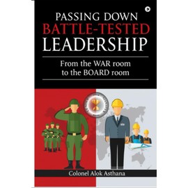 Passing down Battle tested Leadership: From the War Room to the Board Room