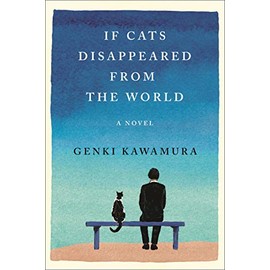 If Cats Disappeared from the World: A Novel