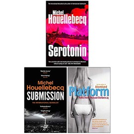 Michel Houellebecq Collection 3 Books Set (Serotonin [Hardcover], Submission, Platform)