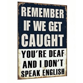 Carastora Funny Man Cave Sign – "Remember If We Get Caught You're Deaf and I Don’t Speak English," Vintage Metal Sign, 12 x 8 Inches, Humorous Garage, Bar, Man Cave, and Home Décor