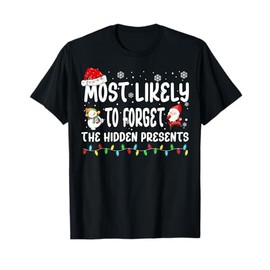 Most Likely To Forget The Hidden Presents Christmas Matching T-Shirt