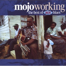 Mojo Working: The Best Of Ace Blues