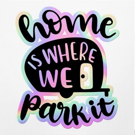 Holographic Decal Stickers of Home is Where We Park It Premium Waterproof Vinyl Decal Stickers for Laptop Phone Accessory Helmet Car Window Mug Tuber Cup Door Wall Decoration ANDVER3c36650HO