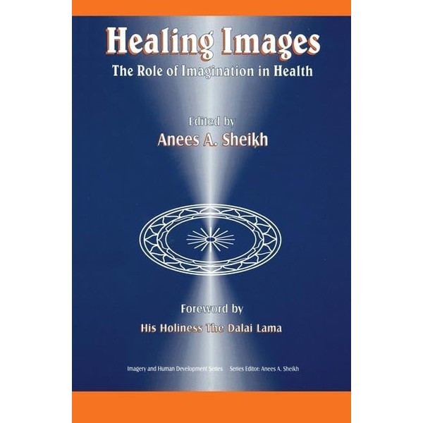 Healing Images: The Role of Imagination in Health (Imagery and