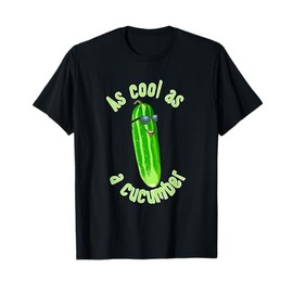 As Cool As a Cucumber T-shirt T-Shirt