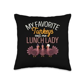Turkey Meat Pilgrim Costume Thanksgiving Shirt My Favorite Turkeys Call Me Lunch Lady Funny Thanksgiving Throw Pillow, 16x16, Multicolor