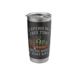 Funny I Spend Free Time with Hoes & Dirt Bags Gardening Stainless Steel Insulated Tumbler