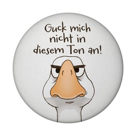 Gilbert Die Gans Magnet Round with Saying "Guck Mich Nicht in diesem Ton an Lustige Gans Mann Kerl Cartoon Joke Miesepeter Geizhals Lachen