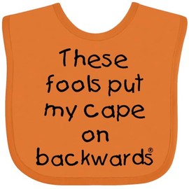 inktastic These Fools Put My Cape on Backwards Baby Bib Orange 10a80