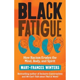 Black Fatigue: How Racism Erodes the Mind, Body, and Spirit