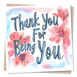 Cool Just A Note or Support or Positivity Card For a Loved One - Thank You For Being You - Flowers, Heartfelt - For a Special Someone, Friend, Bestie, Relative, Family