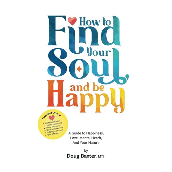 How to Find Your Soul and be Happy: A Guide