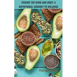  Feeding the mind and body: A nutritional journey to wellness
