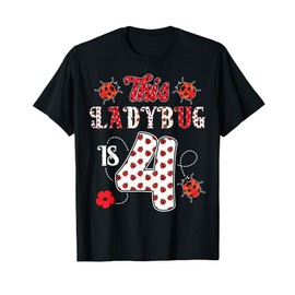 This ladybug is 4 Years old 4th Birthday Girl Family Ladybug T-Shirt