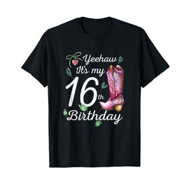 Yeehaw Its My 16th Birthday 16 Year Old Gift Country Cowgirl T-Shirt