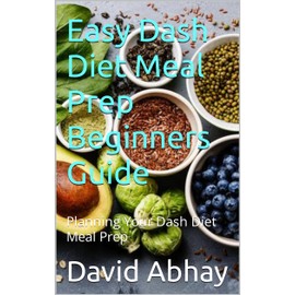  Easy Dash Diet Meal Prep Beginners Guide: Planning Your Dash Diet Meal Prep