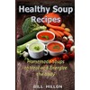  HEALTHY SOUP RECIPES: Homemade Soups to Heal and Energize