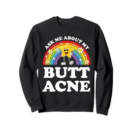 Ask Me About My Butt Acne Funny Embarrassing Inappropriate Sweatshirt