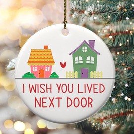 I Wish You Lived Next Door - Bonito adorno para árbol de Navidad, regalo para amigos de larga distancia, vecinos, familia, adorno de cerámica (HC-58)