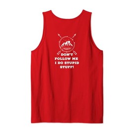 Don't Follow Me, I Do Stupid Stuff (design on back) Tank Top