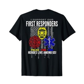 I Support First Responders - Police, Fire, EMS T-Shirt T-Shirt