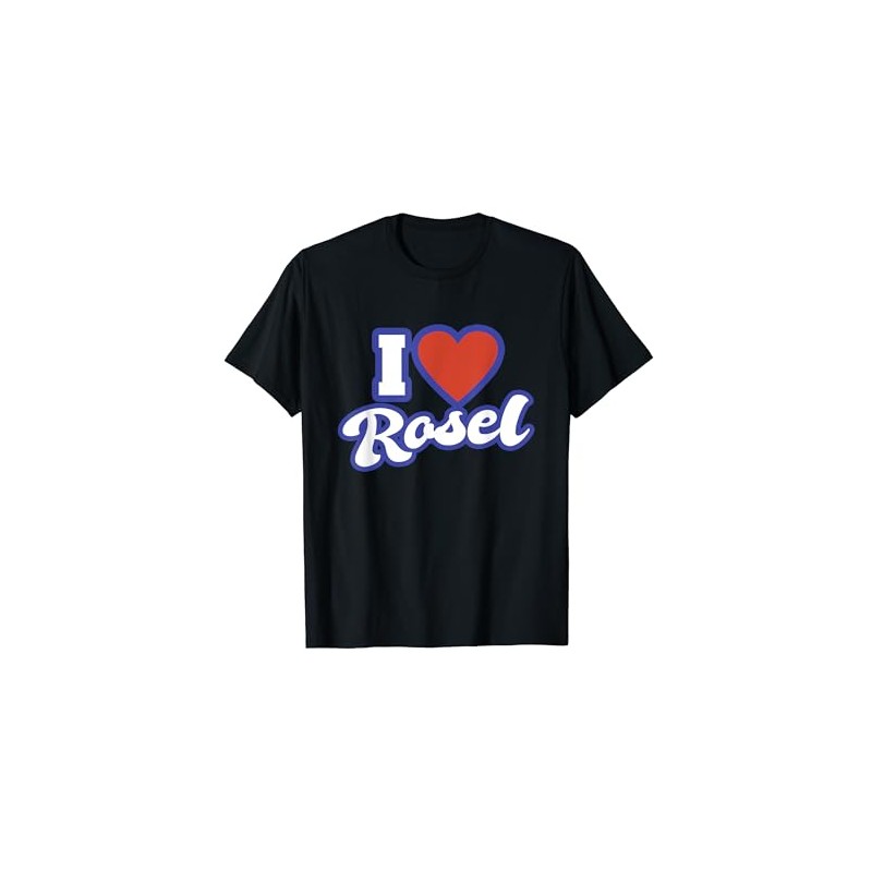 I Love Rosel T-Shirt