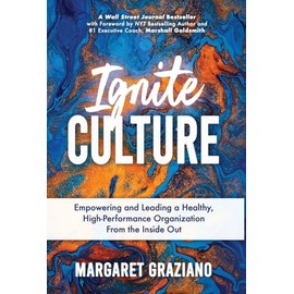 Ignite Culture: Empowering and Leading a Healthy, High-Performance Organization from the Inside Out (Keen Alignment Culture)