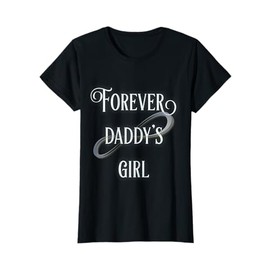 Forever Daddys Girl T-Shirt