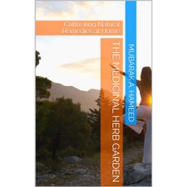  The Medicinal Herb Garden: Cultivating Natural Remedies at Home