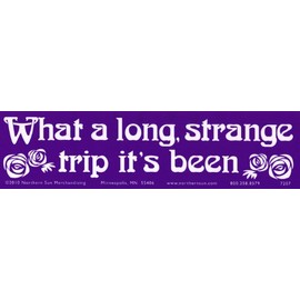 What A Long Strange Trip It's Been S619 – Hippie Bumper Sticker/Decal (11.5" X 3")