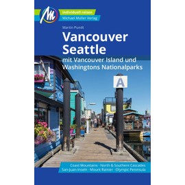 Vancouver & Seattle Reiseführer Michael Müller Verlag: mit Vancouver Island und Washingtons Nationalparks Individuell reisen mit vielen praktischen Tipps.