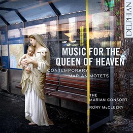 Music For The Queen Of Heaven; Contemporary Marian Motets